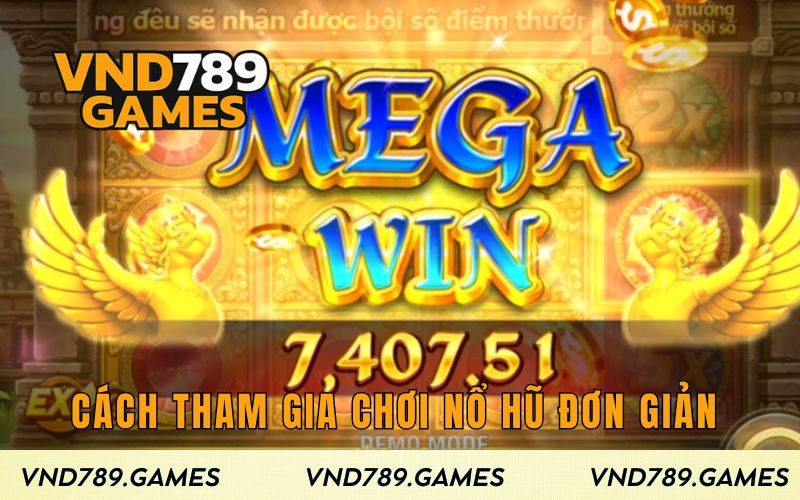 Cách tham gia chơi nổ hũ đơn giản cho hội viên