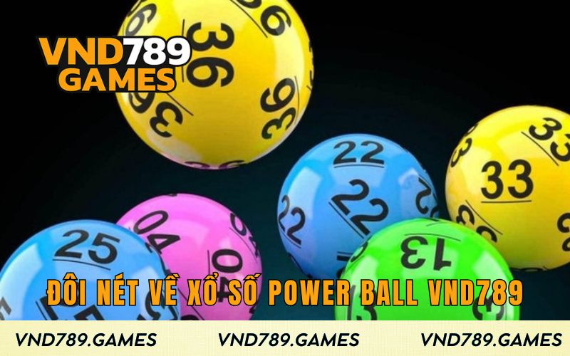 Đôi nét về xổ số Power Ball VND789 hấp dẫn