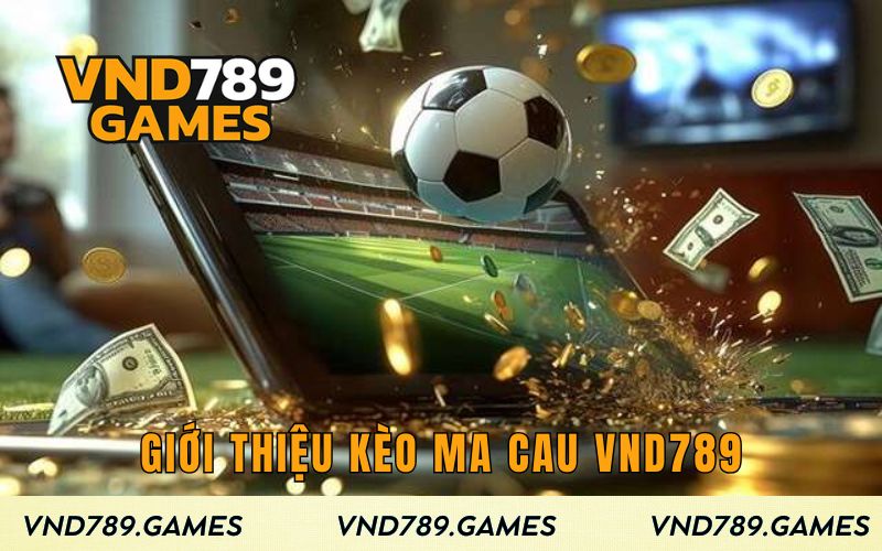 Giới thiệu kèo Ma Cau VND789