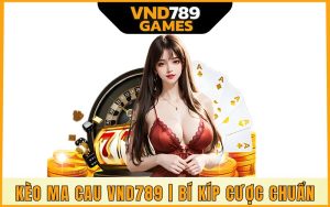 Kèo Ma Cau VND789