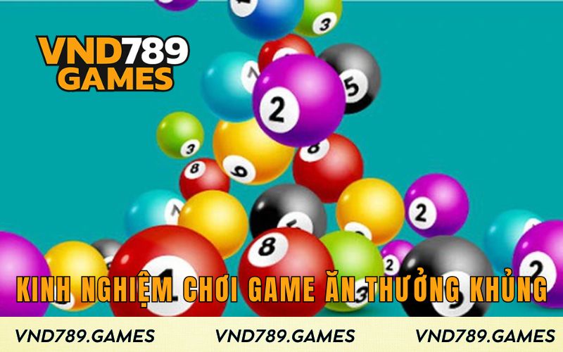 Kinh nghiệm chơi game ăn thưởng khủng