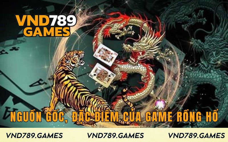 Nguồn gốc và đặc điểm của game Rồng Hổ VND789