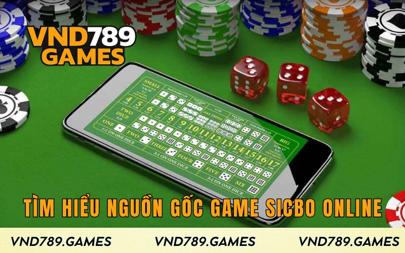 Tìm hiểu về nguồn gốc game Sicbo Online