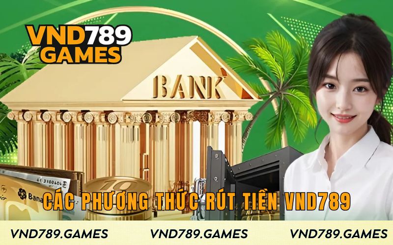 Các phương thức rút tiền đa dạng để người chơi lựa chọn
