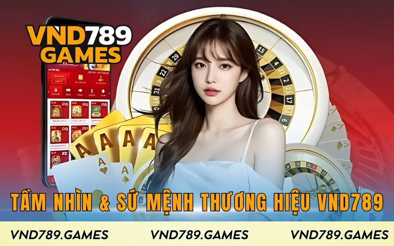 Tầm nhìn và sứ mệnh của thương hiệu VND789